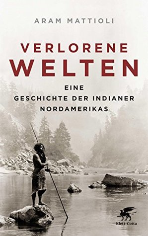 Verlorene Welten: Eine Geschichte der Indianer Nordamerikas 1700-1910 (Kindle Edition)