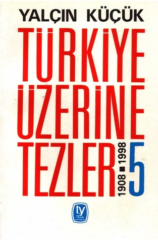 Türkiye Üzerine Tezler 5, 1908-1998 (Paperback)