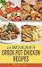 Crock Pot Chicken Recipes : 50 Delicious of Crock Pot Chicken Cookbook (Crock Pot Chicken Recipes, Crock Pot Chicken Recipes, Chicken Crock Pot Book) (Karen Gant Recipes Cookbook No.11)