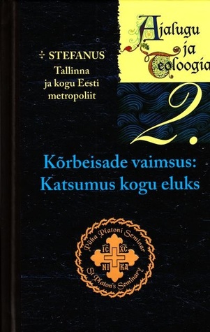 Kõrbeisade vaimsus: katsumus kogu eluks (Ajalugu ja Teoloogia nr. 2)