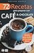 72 RECETAS PARA PREPARAR CON CAFÉ & CHOCOLATE: Ideales para incluir en tu menú diario (Colección Cocina Fácil & Práctica nº 11) (Spanish Edition)