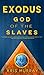 Exodus: God of the Slaves