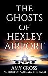 The Ghosts of Hexley Airport by Amy Cross