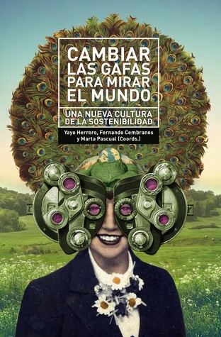 Cambiar las gafas para mirar el mundo: Una nueva cultura de la sostenibilidad (Paperback)