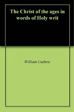 The Christ of the ages in words of Holy writ