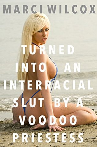 Turned Into An Interracial Slut By A Voodoo Priestess
