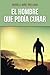El HOMBRE QUE PODIA CURAR (Spanish Edition)