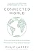Connected World: From Automated Work to Virtual Wars: The Future, By Those Who Are Shaping it