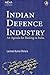 INDIAN DEFENCE INDUSTRY: An Agenda for Making in India