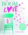 Room Love: 50 DIY Projects to Design Your Space (Craft It Yourself)