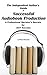 The Independent Author's Guide to Audiobook Production: A Professional Narrator's Secrets for Audiobook Success