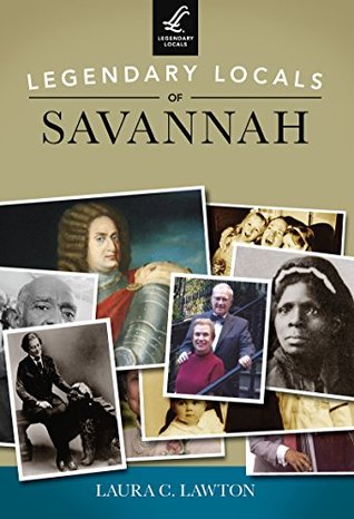 Legendary Locals of Savannah (Kindle Edition)