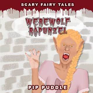 Werewolf Rapunzel (Scary Fairy Tales) (Volume 2)