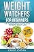 WEIGHT WATCHERS FOR BEGINNERS: The Ultimate Smart Points Guide For Rapid Weight Loss
