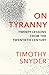 On Tyranny: Twenty Lessons from the Twentieth Century