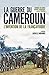 La guerre du Cameroun. L’invention de la Françafrique (1948-1971)