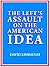 The Left's Assault on the American Idea by David Limbaugh