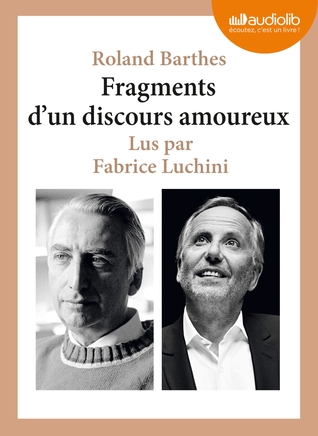 Fragments d’un discours amoureux. Lus par Fabrice Luchini
