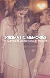 Prismatic Memories by Phoenix!