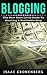 Blogging: The Best Little Darn Guide To Starting A Profitable Blog (Blogging For Profit Book 1)