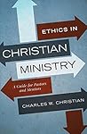 Book cover for Ethics in Christian Ministry: A Guide for Pastors and Mentors