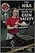 The NRA Step-by-Step Guide to Gun Safety: How to Care For, Use, and Store Your Firearms