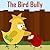 The Bird Bully