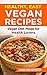 HEALTHY, EASY VEGAN RECIPES...