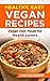 HEALTHY, EASY VEGAN RECIPES by Living Food Reporter