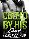 Cuffed by His Charm (Dirty Little Secrets, #4) 