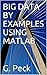 BIG DATA BY EXAMPLES USING MATLAB