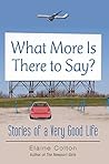 What More Is There to Say? by Elaine Colton