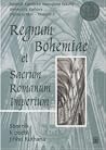 Regnum Bohemiae et Sacrum Romanum Imperium Regnum Bohemiae et Sacrum Romanum Imperium