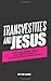 Transvestites and Jesus: Th...