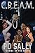C. R. E. A. M. (C.R.E.A.M. ...