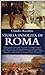 Storia insolita di Roma: Dalla fondazione a oggi, origini, segreti e glorie della città eterna