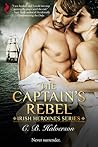 The Captain's Rebel (Irish Heroines #1) The Captain's Rebel (Irish Heroines #1)