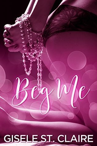 Beg Me (Kindle Edition)