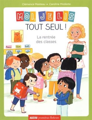 Moi Je Lis Tout Seul La Rentree Des Classes By Clemence Masteau