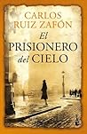 El prisionero del cielo by Carlos Ruiz Zafón