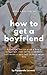 Seven quick tips on how to get a boyfriend by Fernando Leventi