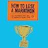 How to Lose a Marathon by Joel   Cohen