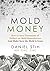 Mold Money: How to Save Tho...