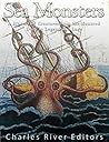 Sea Monsters by Charles River Editors