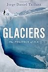 Glaciers: The Politics of Ice