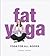 Fat Yoga: Yoga for all Bodies