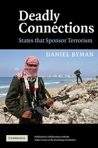 Deadly Connections: States that Sponsor Terrorism (Kindle Edition)