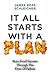 It All Starts With A Plan: Burn Proof Success Through The Fires Of Failure