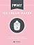 I Love My Ice Cream Maker: The only ice cream maker recipe book you'll ever need (I Love My...)