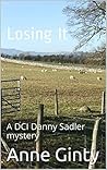 Losing It: A DCI Danny Sadler mystery (A series of murder mysteries set in the Lakes.)